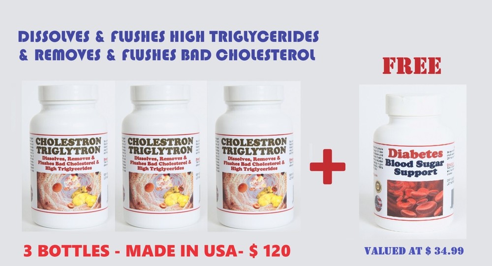 TRIGLYCERIDES HIGH & BAD CHOLESTEROL REMOVER & FLUSHER & SUGAR DOWN